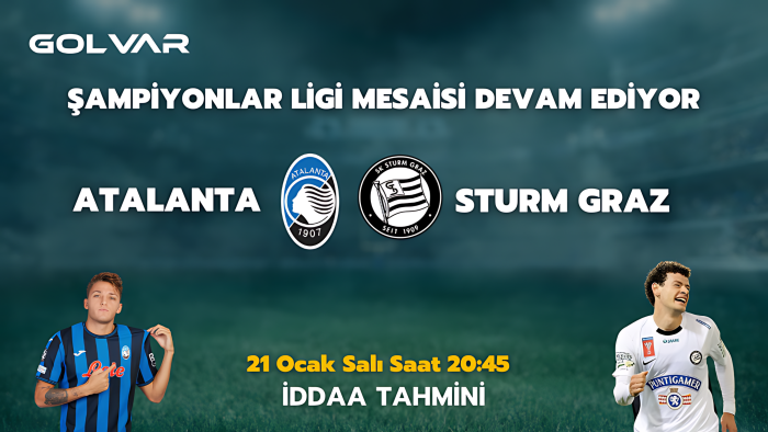 ŞAMPİYONLAR LİGİ MESAİSİ DEVAM EDİYOR! 21 OCAK ATALANTA-STURM GRAZ İDDAA TAHMİNİ